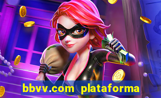 bbvv.com plataforma de jogos